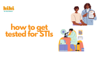 How to Get Tested for STIs