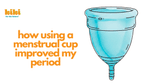 How Using A Menstrual Cup Improved My Period (And Might Improve Yours, Too)