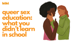 Queer Sex Education: What You Didn’t Learn in School