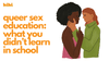 Queer Sex Education: What You Didn’t Learn in School