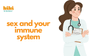 Sex and Your Immune System