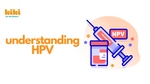 Understanding HPV