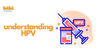 Understanding HPV